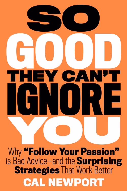 So Good They Can’t Ignore You